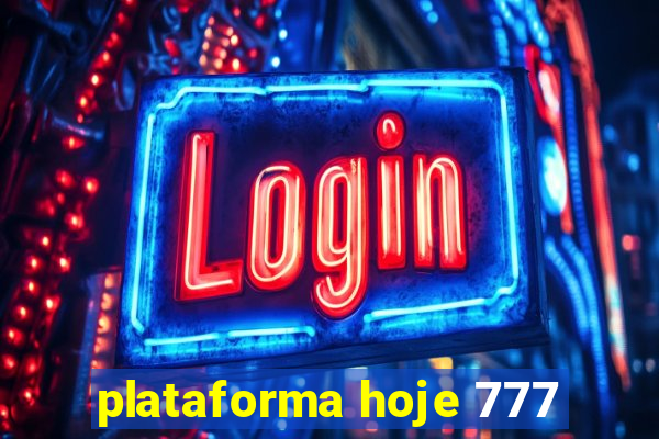 plataforma hoje 777