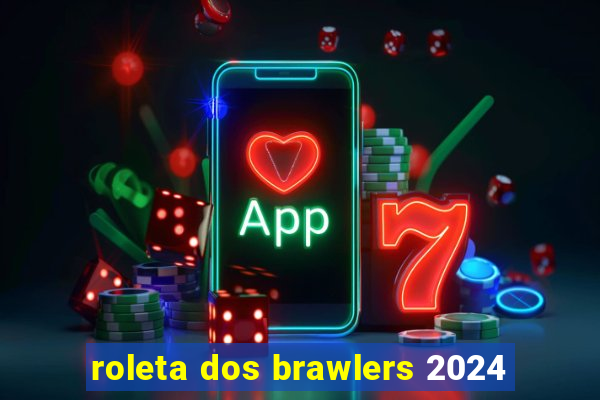 roleta dos brawlers 2024