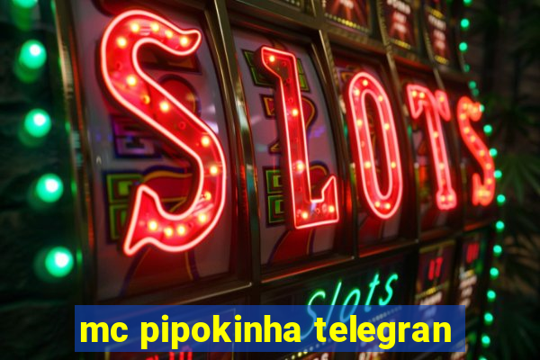 mc pipokinha telegran