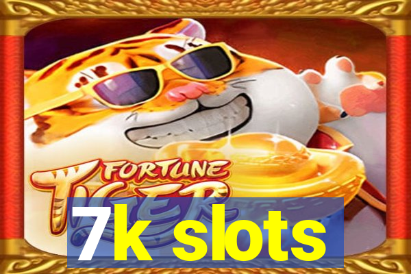 7k slots