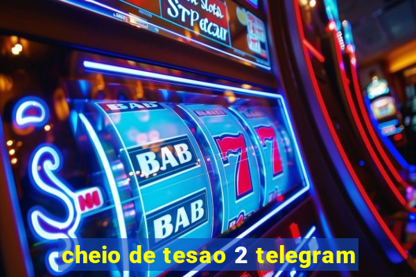 cheio de tesao 2 telegram