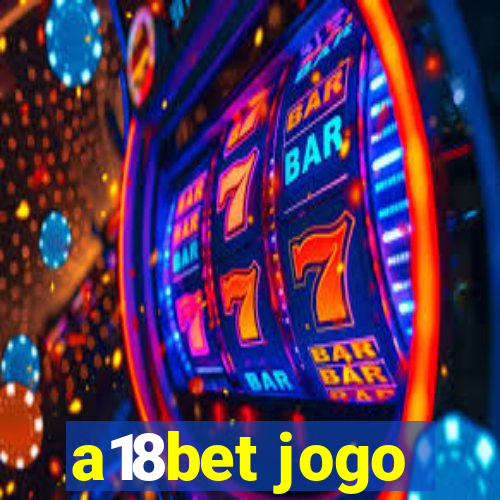 a18bet jogo