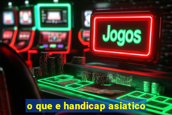 o que e handicap asiatico