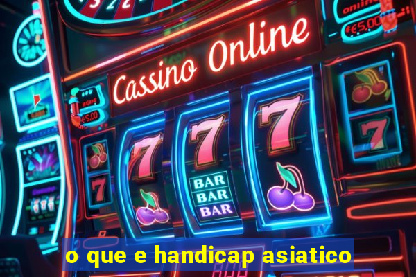 o que e handicap asiatico