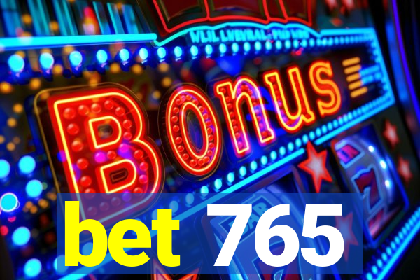 bet 765