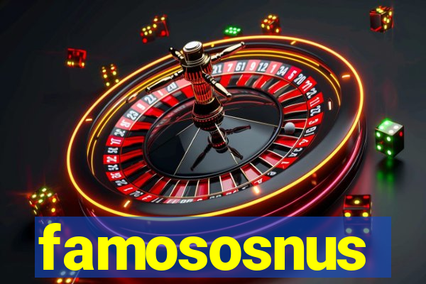 famososnus