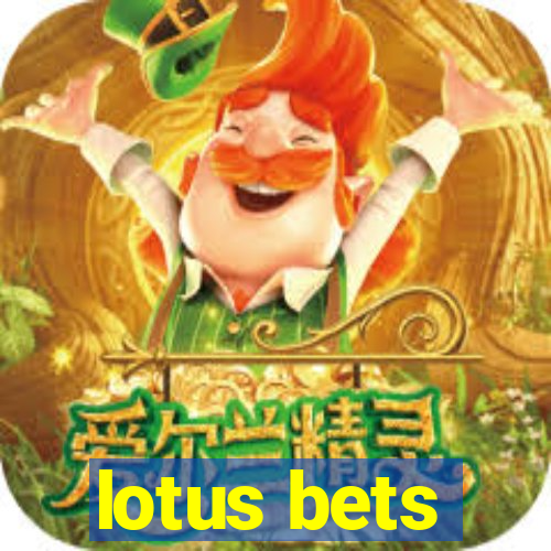 lotus bets