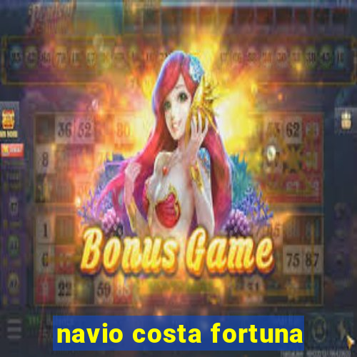 navio costa fortuna