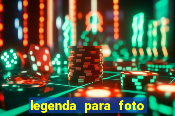 legenda para foto jogando bola