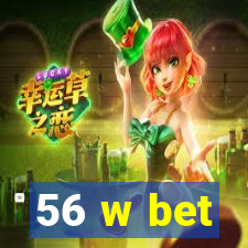 56 w bet