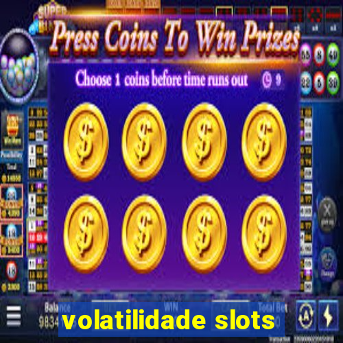 volatilidade slots