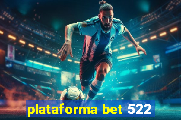 plataforma bet 522