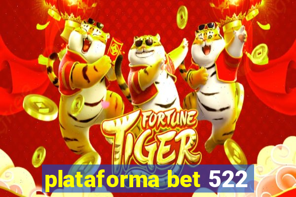 plataforma bet 522