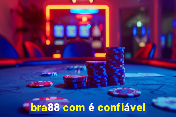 bra88 com é confiável