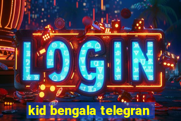 kid bengala telegran