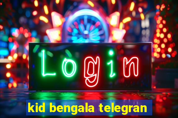 kid bengala telegran