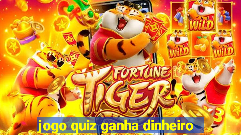 jogo quiz ganha dinheiro