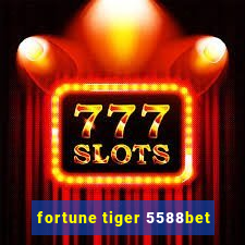 fortune tiger 5588bet