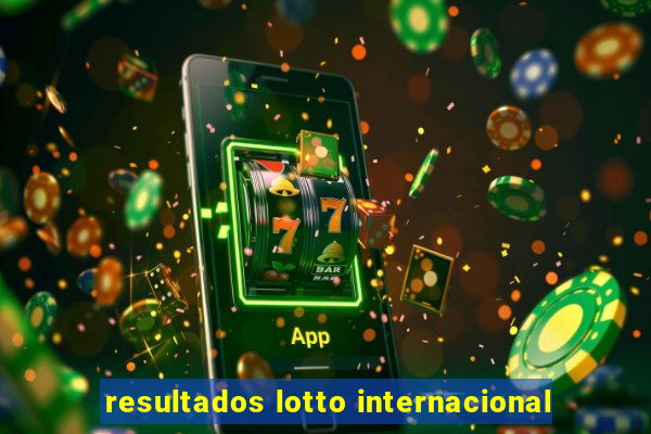 resultados lotto internacional