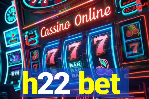 h22 bet