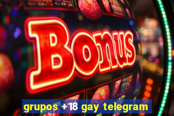 grupos +18 gay telegram