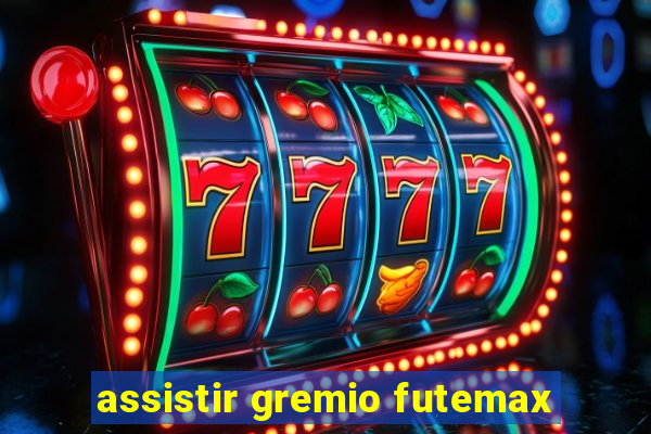 assistir gremio futemax