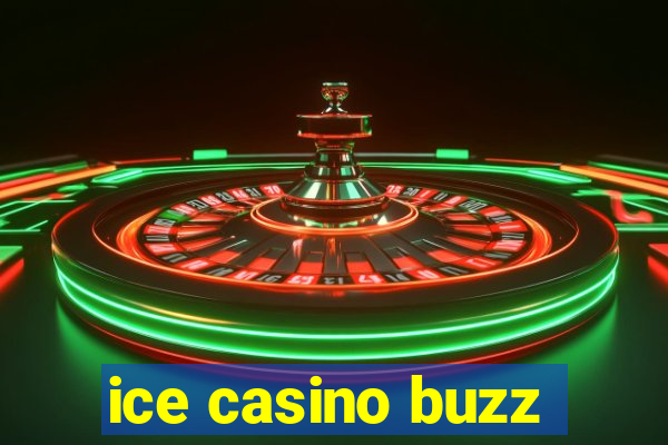 ice casino buzz