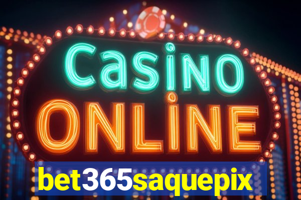 bet365saquepix