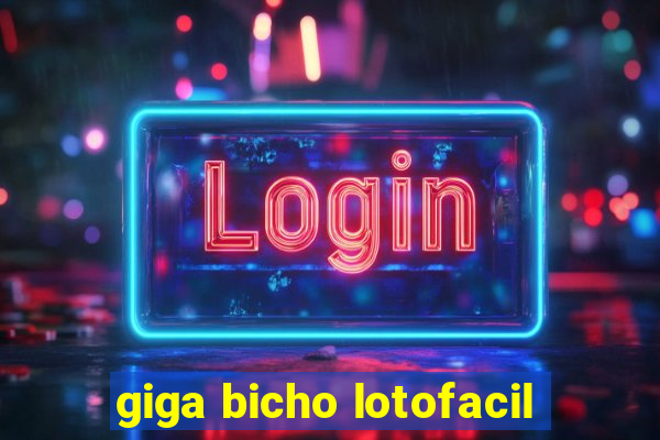 giga bicho lotofacil