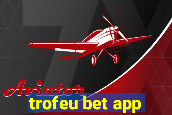 trofeu bet app