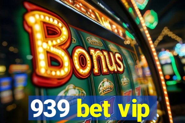 939 bet vip