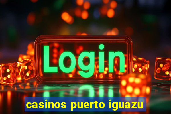 casinos puerto iguazu