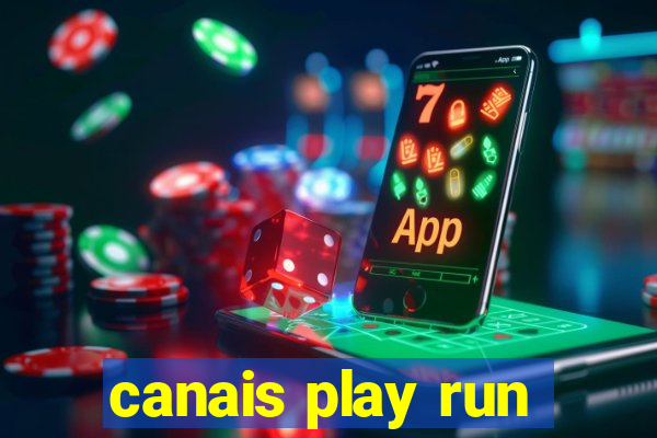 canais play run