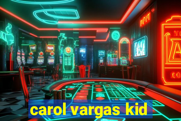 carol vargas kid