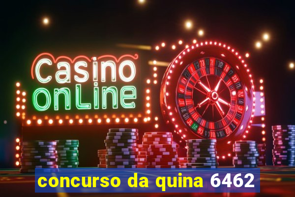 concurso da quina 6462