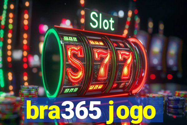 bra365 jogo