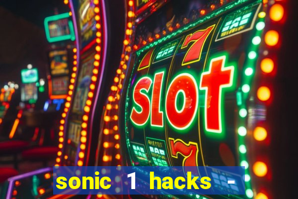 sonic 1 hacks - sonic retro