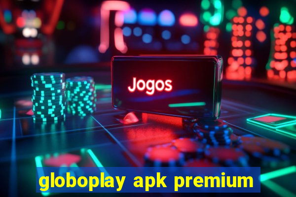 globoplay apk premium