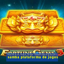 samba plataforma de jogos