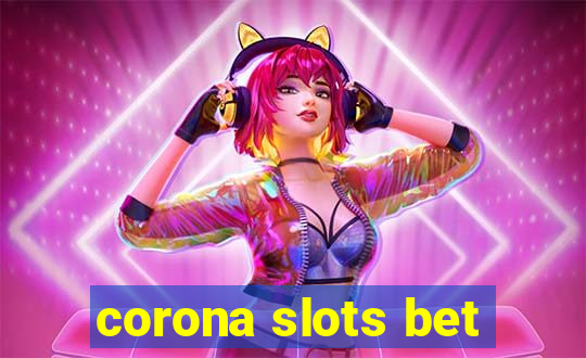 corona slots bet