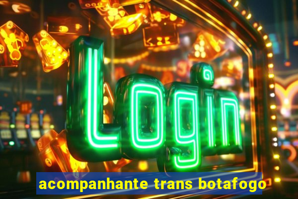 acompanhante trans botafogo