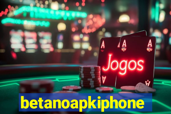 betanoapkiphone