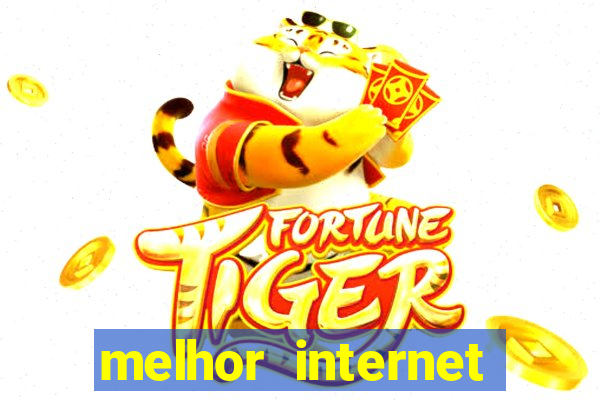 melhor internet para jogar online