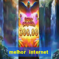 melhor internet para jogar online