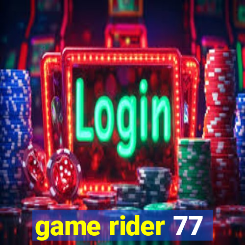 game rider 77