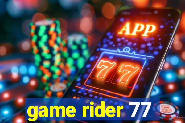 game rider 77