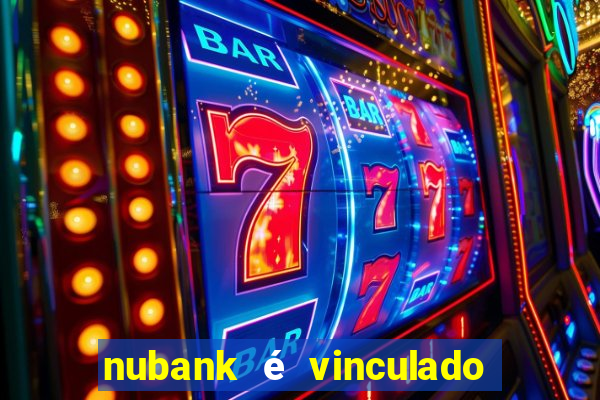 nubank é vinculado a qual banco