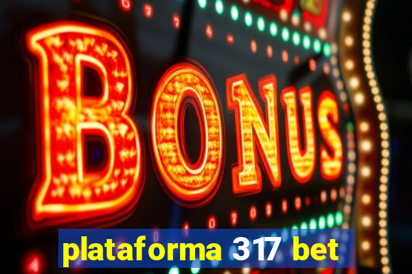 plataforma 317 bet