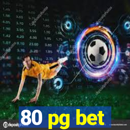 80 pg bet