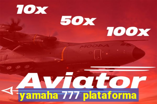 yamaha 777 plataforma